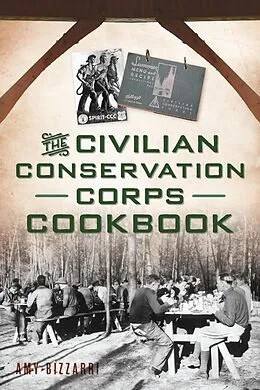 E-Book (epub) Civilian Conservation Corps Cookbook von Amy Bizzarri
