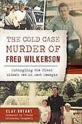 E-Book (epub) Cold Case Murder of Fred Wilkerson von Clay Bryant