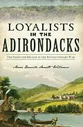 E-Book (epub) Loyalists in the Adirondacks von Marie Danielle Annette Williams