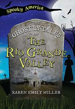 E-Book (epub) Ghostly Tales of the Rio Grande Valley von Karen Emily Miller