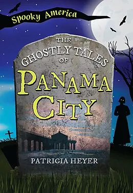 E-Book (epub) Ghostly Tales of Panama City von Patricia Heyer