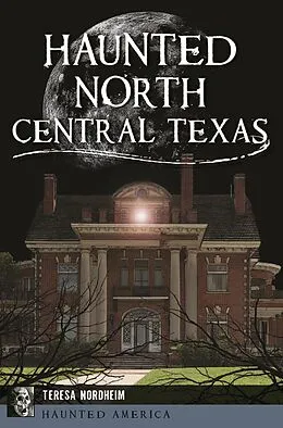 E-Book (epub) Haunted North Central Texas von Teresa Nordheim