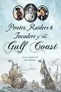 E-Book (epub) Pirates, Raiders & Invaders of the Gulf Coast von Ryan Starrett