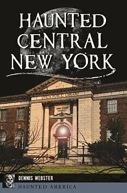 ePUB Haunted Central New York von Dennis Webster