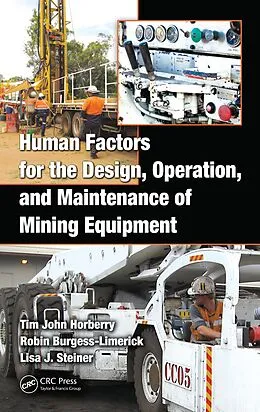 E-Book (pdf) Human Factors for the Design, Operation, and Maintenance of Mining Equipment von Tim Horberry, Robin Burgess-Limerick, Lisa J. Steiner