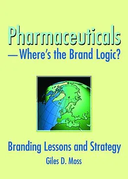 E-Book (pdf) Pharmaceuticals-Where's the Brand Logic? von Giles David Moss