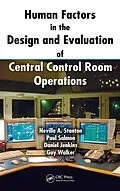 E-Book (pdf) Human Factors in the Design and Evaluation of Central Control Room Operations von Neville A. Stanton, Paul Salmon, Daniel Jenkins