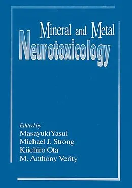 E-Book (pdf) Mineral and Metal Neurotoxicology von Masayuki Yasui, M. Anthony Verity