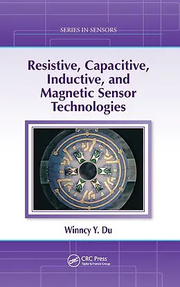 E-Book (pdf) Resistive, Capacitive, Inductive, and Magnetic Sensor Technologies von Winncy Y. Du