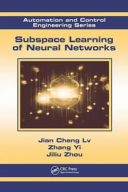 E-Book (pdf) Subspace Learning of Neural Networks von Jian Cheng Lv, Zhang Yi, Jiliu Zhou
