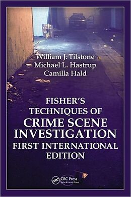 Livre Relié Fisher's Techniques of Crime Scene Investigation First International Edition de William J. Tilstone, Michael L. Hastrup, Camilla Hald