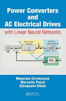 E-Book (pdf) Power Converters and AC Electrical Drives with Linear Neural Networks von Maurizio Cirrincione, Marcello Pucci, Gianpaolo Vitale