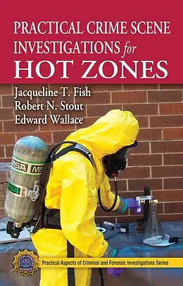 PDF Practical Crime Scene Investigations for Hot Zones von Jacqueline T. Fish, Robert N. Stout, Edward Wallace