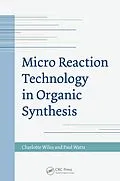 E-Book (pdf) Micro Reaction Technology in Organic Synthesis von Charlotte Wiles, Paul Watts