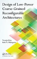 E-Book (pdf) Design of Low-Power Coarse-Grained Reconfigurable Architectures von Yoonjin Kim, Rabi N. Mahapatra