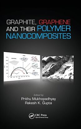 Livre Relié Graphite, Graphene, and Their Polymer Nanocomposites de Prithu (Ipex Technologies Inc., Queb Mukhopadhyay