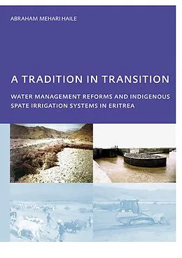 E-Book (pdf) A Tradition in Transition, Water Management Reforms and Indigenous Spate Irrigation Systems in Eritrea von Abraham Mehari Haile