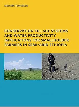 E-Book (pdf) Conservation Tillage Systems and Water Productivity - Implications for Smallholder Farmers in Semi-Arid Ethiopia von Melesse Temesgen Leye