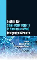 E-Book (pdf) Testing for Small-Delay Defects in Nanoscale CMOS Integrated Circuits von Sandeep K. Goel