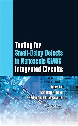 E-Book (pdf) Testing for Small-Delay Defects in Nanoscale CMOS Integrated Circuits von Sandeep K. Goel