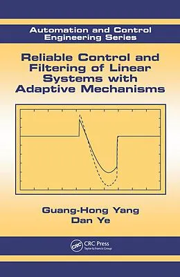 E-Book (pdf) Reliable Control and Filtering of Linear Systems with Adaptive Mechanisms von Guang-Hong Yang, Dan Ye
