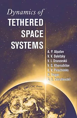 E-Book (pdf) Dynamics of Tethered Space Systems von Hans Troger, A. P. Alpatov, V. V. Beletsky