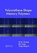 E-Book (pdf) Polyurethane Shape Memory Polymers von W. M. Huang, Bin Yang, Yong Qing Fu