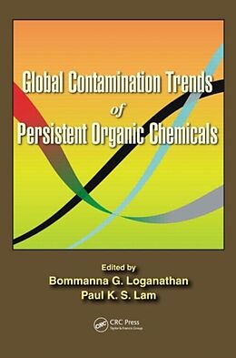 Livre Relié Global Contamination Trends of Persistent Organic Chemicals de Bommanna G. Lam, Paul Kwan-Sing Loganathan