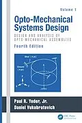 E-Book (pdf) Opto-Mechanical Systems Design, Two Volume Set von Paul Yoder, Daniel Vukobratovich