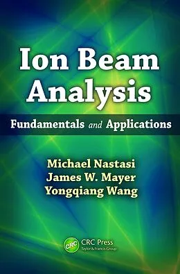 E-Book (pdf) Ion Beam Analysis von Michael Nastasi, James W. Mayer, Yongqiang Wang