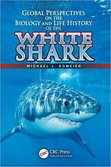 Livre Relié Global Perspectives on the Biology and Life History of the White Shark de Michael L. (Marine Conservation Science I Domeier