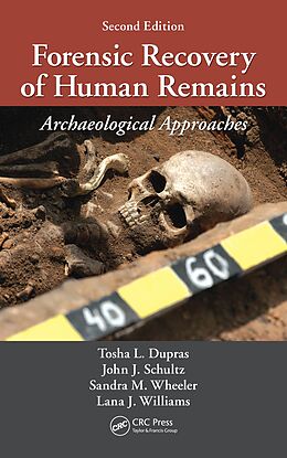E-Book (pdf) Forensic Recovery of Human Remains von Tosha L. Dupras, John J. Schultz, Sandra M. Wheeler