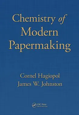 E-Book (pdf) Chemistry of Modern Papermaking von Cornel Hagiopol, James W. Johnston