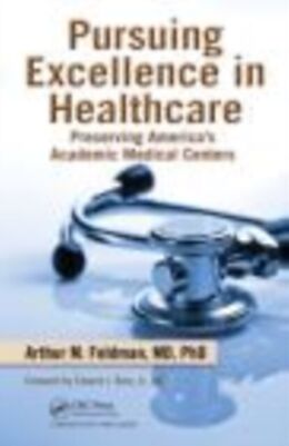 eBook (epub) Pursuing Excellence in Healthcare de Arthur M. Feldman