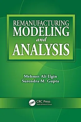 PDF Remanufacturing Modeling and Analysis von Mehmet Ali Ilgin, Surendra M. Gupta