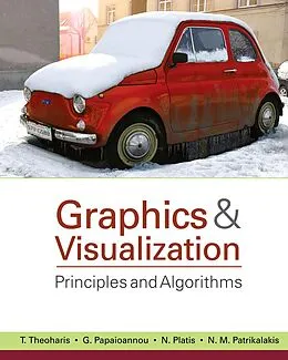E-Book (pdf) Graphics and Visualization von T. Theoharis, Georgios Papaioannou, Nikolaos Platis