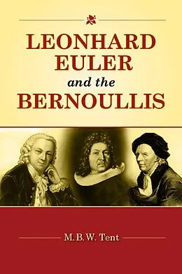 E-Book (pdf) Leonhard Euler and the Bernoullis von M. B. W. Tent