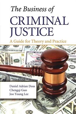Kartonierter Einband The Business of Criminal Justice von Daniel Adrian Doss, Chengqi Guo, Joo Young Lee