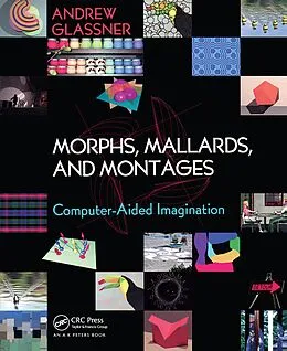 E-Book (pdf) Morphs, Mallards, and Montages von Andrew Glassner