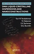 E-Book (pdf) DNA Liquid-Crystalline Dispersions and Nanoconstructions von Yuri M. Yevdokimov, V. I. Salyanov, S. V. Semenov