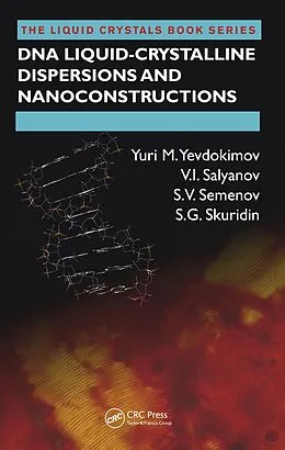 E-Book (pdf) DNA Liquid-Crystalline Dispersions and Nanoconstructions von Yuri M. Yevdokimov, V. I. Salyanov, S. V. Semenov