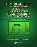 E-Book (pdf) Practical Guide and Spectral Atlas for Interpretive Near-Infrared Spectroscopy von Jerry Workman Jr., Lois Weyer