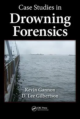 E-Book (pdf) Case Studies in Drowning Forensics von Kevin Gannon, D. Lee Gilbertson