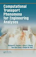 E-Book (pdf) Computational Transport Phenomena for Engineering Analyses von Richard C. Farmer, Ralph W. Pike, Gary C. Cheng