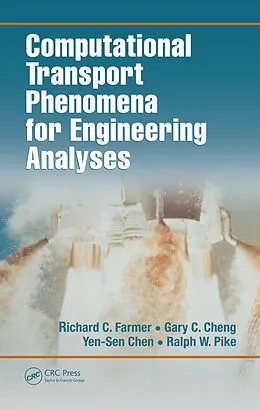 E-Book (pdf) Computational Transport Phenomena for Engineering Analyses von Richard C. Farmer, Ralph W. Pike, Gary C. Cheng