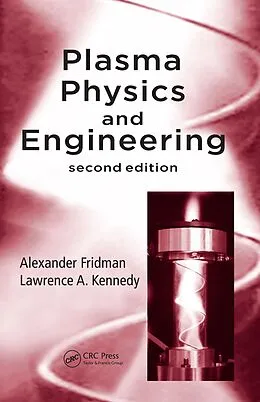 E-Book (epub) Plasma Physics and Engineering von Alexander Fridman, Alexander Fridman, Lawrence A. Kennedy