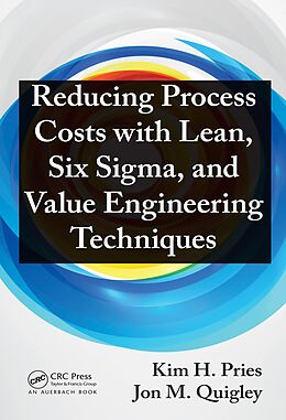 E-Book (pdf) Reducing Process Costs with Lean, Six Sigma, and Value Engineering Techniques von Kim H. Pries, Jon M. Quigley