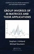 E-Book (pdf) Group Inverses of M-Matrices and Their Applications von Stephen J. Kirkland, Michael Neumann