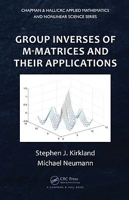 E-Book (pdf) Group Inverses of M-Matrices and Their Applications von Stephen J. Kirkland, Michael Neumann
