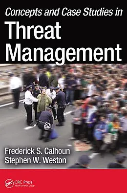 E-Book (pdf) Concepts and Case Studies in Threat Management von Frederick S. Calhoun, Stephen W. Weston J. D.